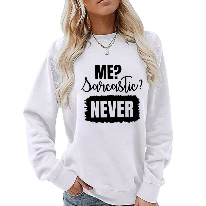 (A+Quality)Me? Sarcastic? Never Printed Hoodies For Women Autumn and Winter Sweatshirt Femme Casual Plush Long Sleeves Pullover