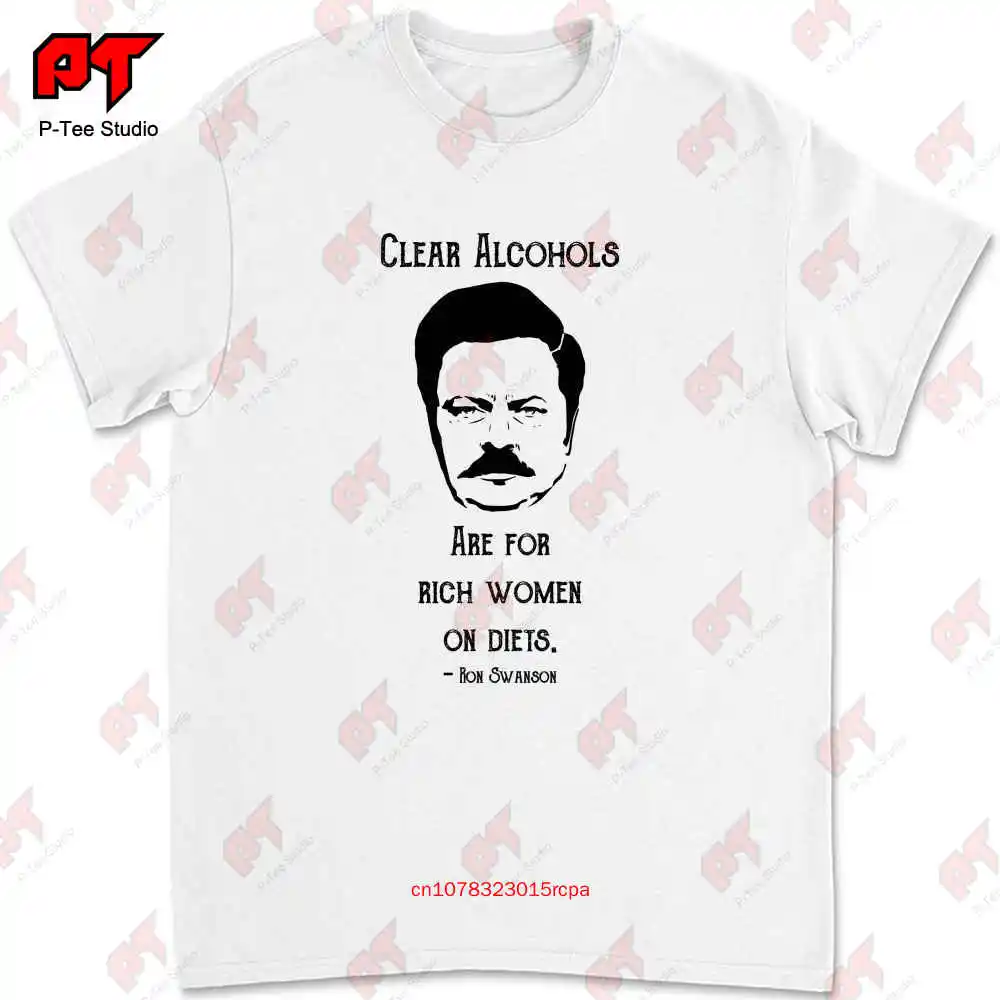 Clear Alcohol Is For Rich Women On Diets Ron Swanson T-shirt PA60