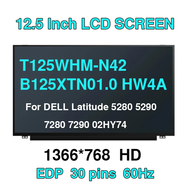 

12.5 Inch Laptop LCD Screen NT125WHM-N42 B125XTN01.0 HW4A For DELL Latitude 5280 5290 7280 7290 02HY74 Non-Touch HD1366x768 30pi