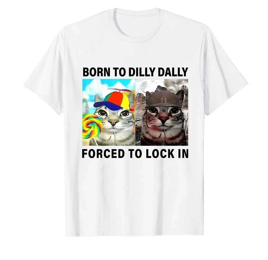 Camiseta divertida con meme de gato, camiseta con estampado de "Born To Dilly Dally Forced To Lock in Tops", camisetas informales holgadas de manga corta unisex