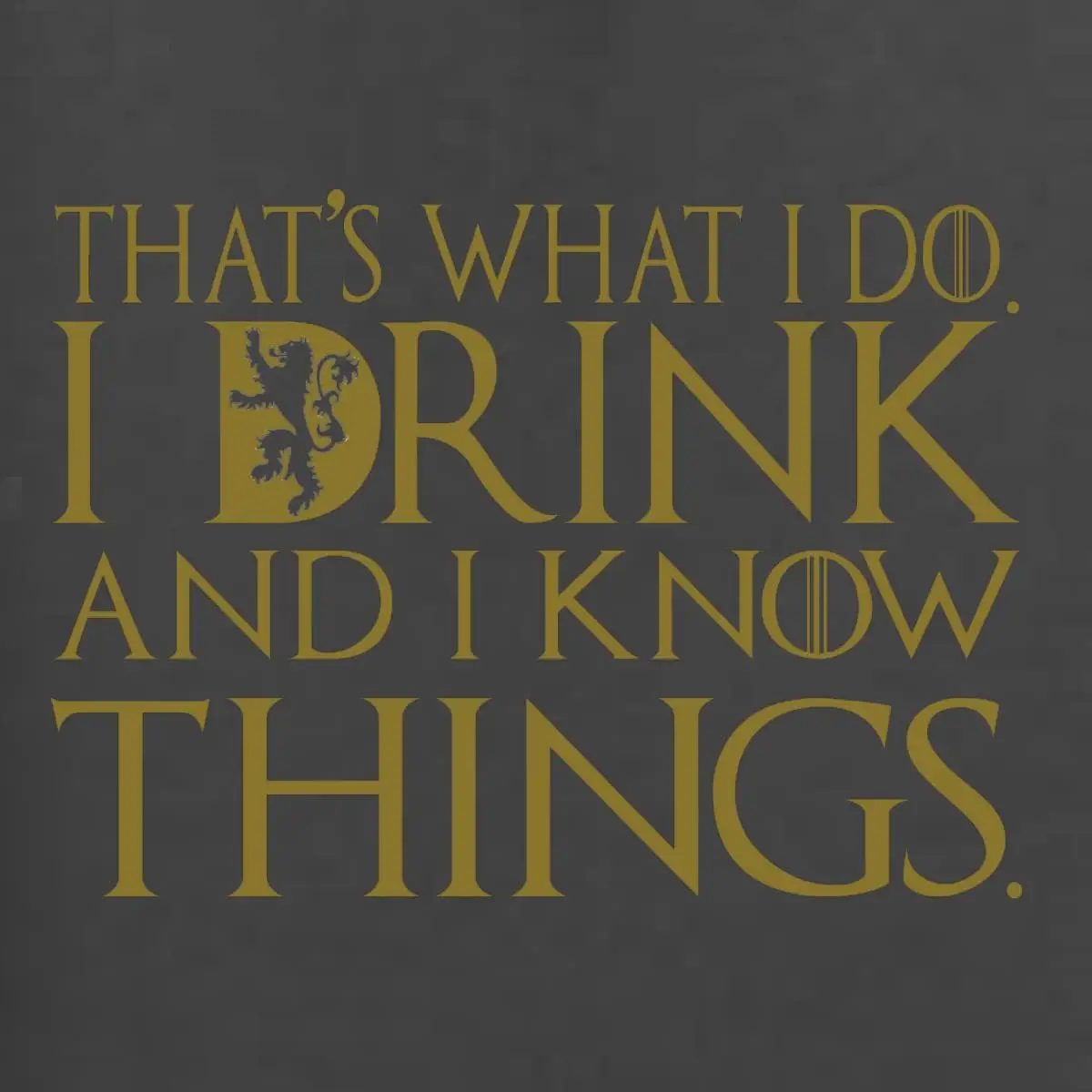 White That's What I Do I Drink and I Know Things Men's T Shirt GOT Tyrion Pop Culture Men's Graphic T-Shirt