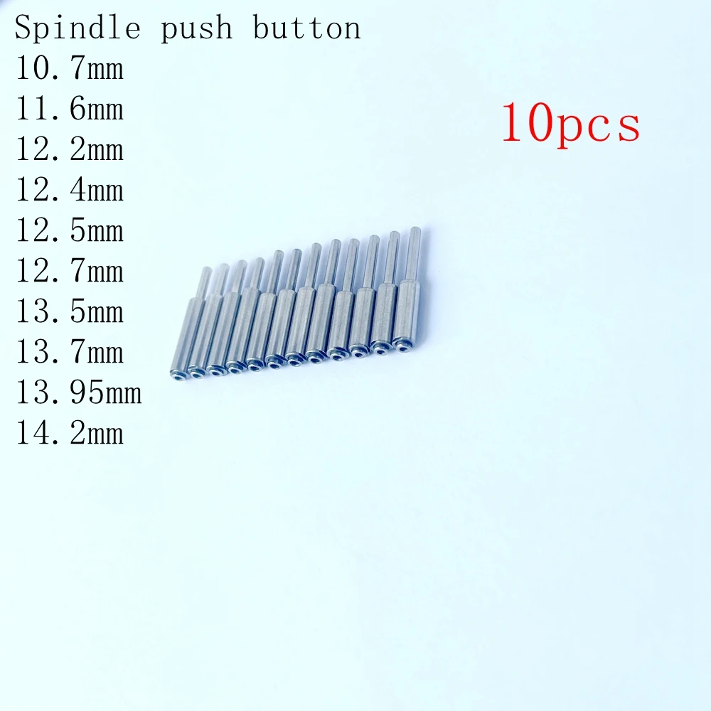 10pcs Push Button Handpiece Dental Spindle shaft Size 10.7mm/11.6mm/12.2mm/12.4mm/12.5mm/12.7mm/13.5mm/13.95mm/14.2mm