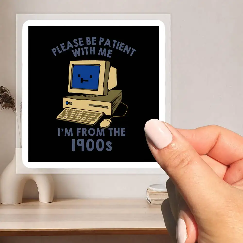 Please be Patient With me I'm From the 1900s by Tobe Fonseca Waterproof for decorating car windows motorcycles and computers.