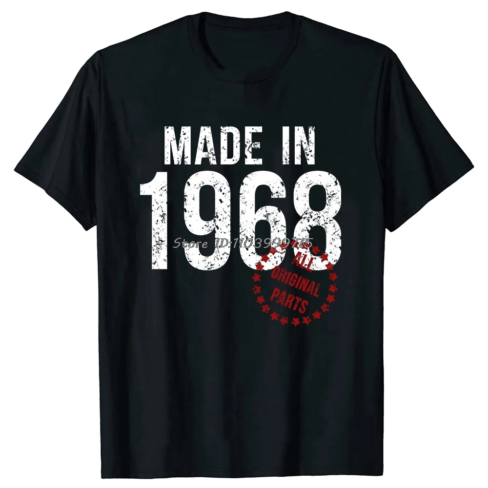 Funny Made In 1968 All Original Parts Limited Edition 56th Birthday T-shirt Fashion Men Clothing Cotton Tshirt Casual T Shirt