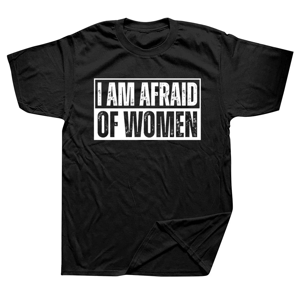 

Unisex Casual Short Sleeve Hip Hop Tee Tops T-shirt I Am Afraid of Women T Shirt Funny Jokes Adult Humor Men Clothing tops