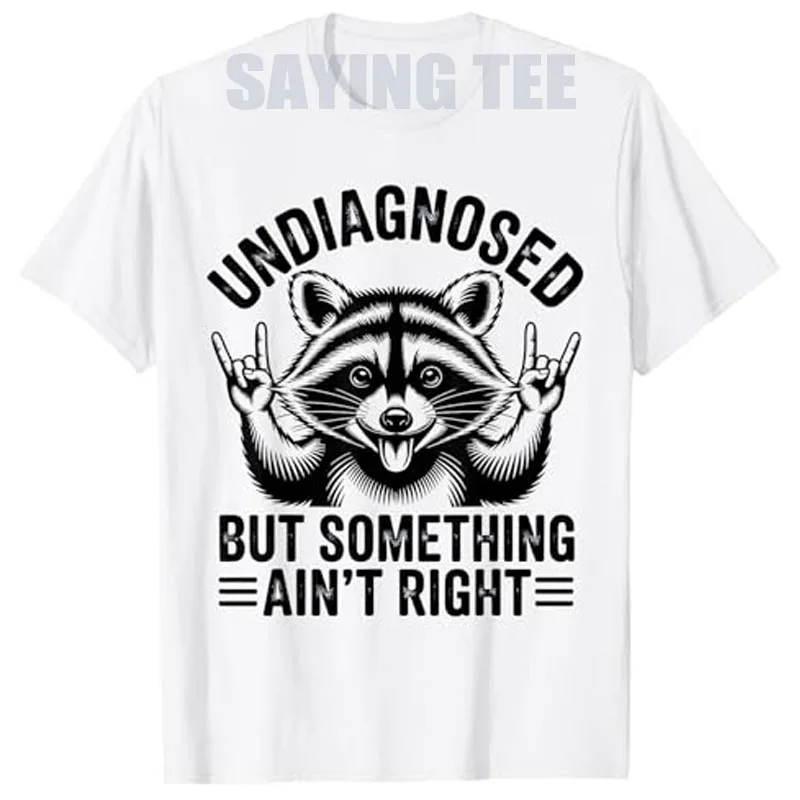 

Undiagnosed But Something Ain't Right Funny Raccoon Meme T-Shirt Cute Y2k Saying Tee Novelty Gift Women's Fashion Sarcastic Tops
