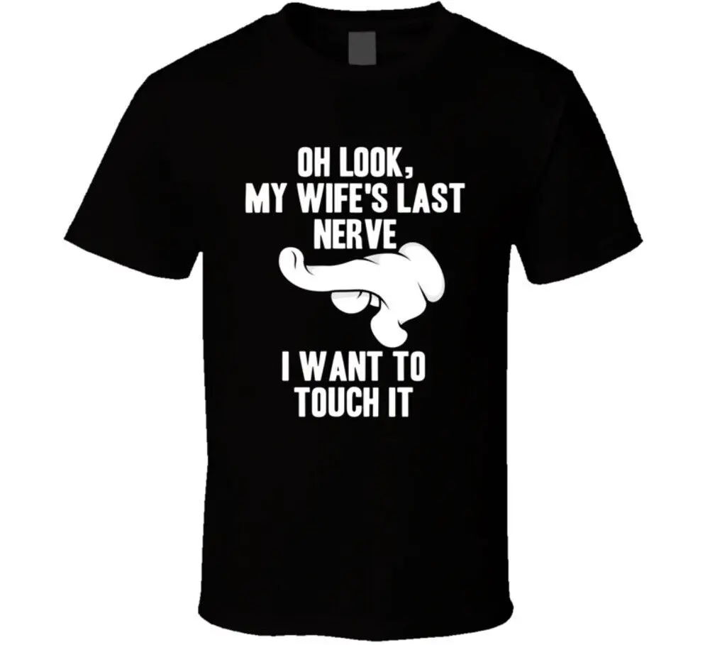 Oh Look My Wife'S Last Nerve I Want To Touch It T Shirt