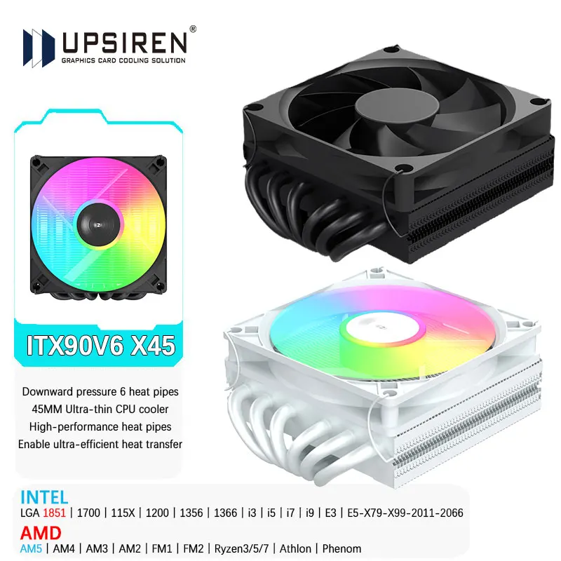 

Кулер для процессора UPSIREN ITX90V6 X45 45 мм, ультратонкий, с 6 тепловыми трубками, с нижним потоком воздуха, высокопроизводительный, поддерживает LGA1851/1700, AMD AM5