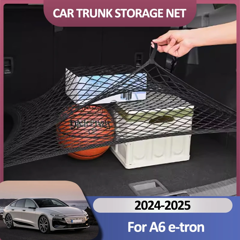 Car Trunk Net For Audi A6 e-tron 2024~2026 2025 Double laye Cargo Holding Luggage Nylon Trunk Organizer Auto Interior Acessories