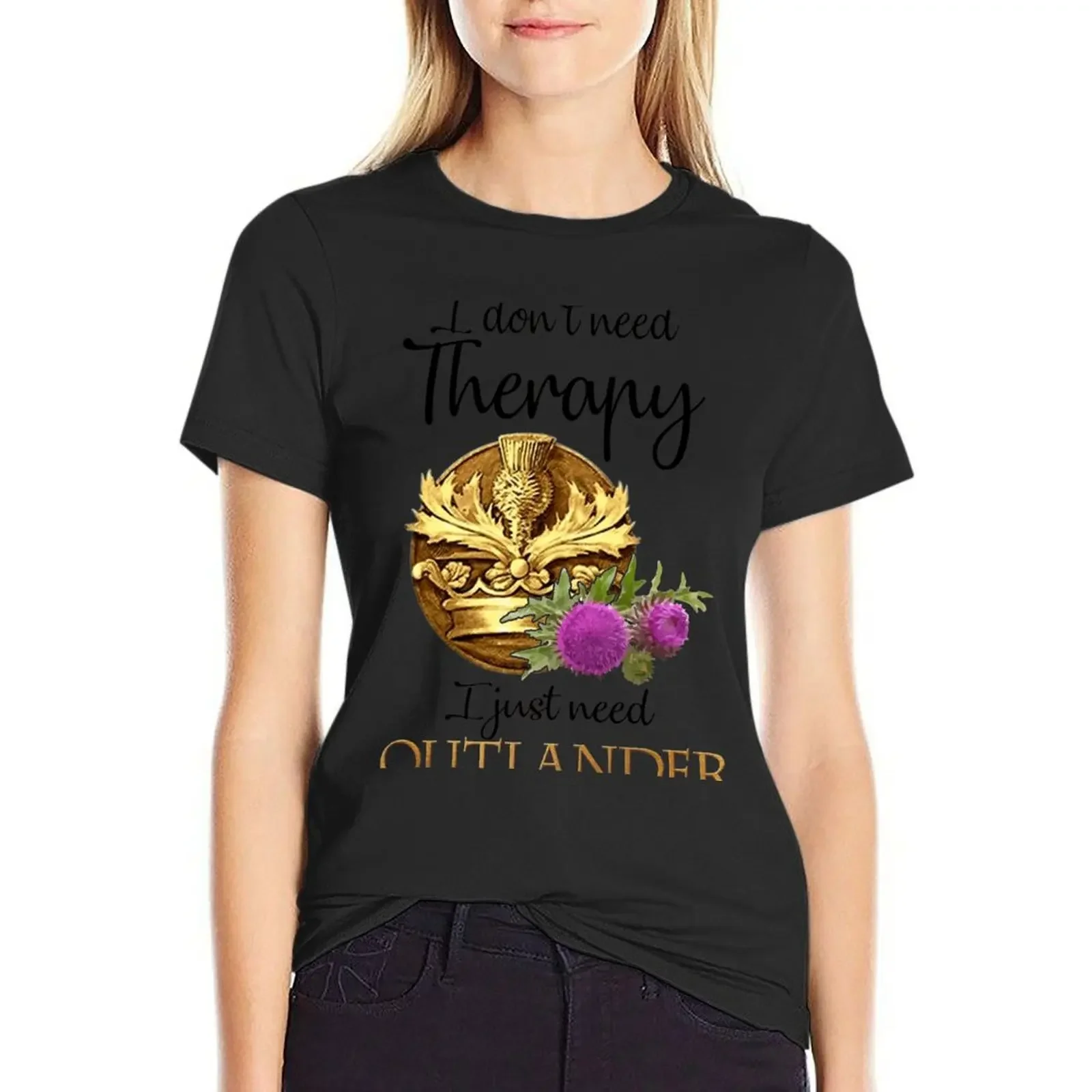 

I Don't Need Therapy I Just Need Outlander T-shirt animal print shirt for girls graphics tops womans clothing