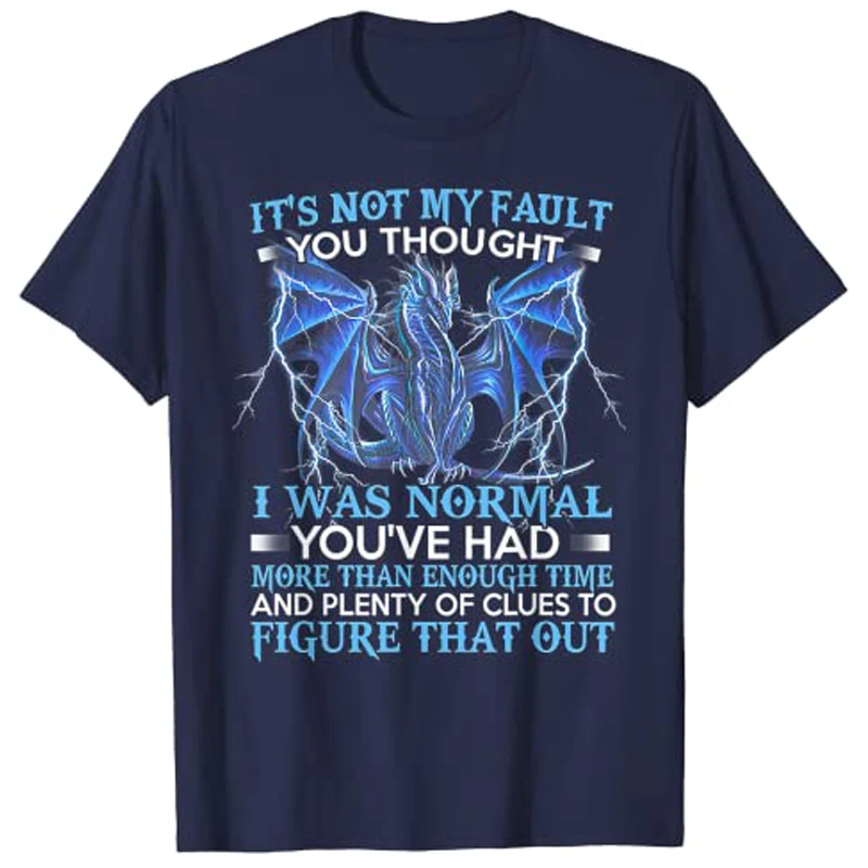 Dragon It's Not My Fault You Thought I Was Normal T-Shirt Cartoon Tshirts Y2k Video Gamer Graphic Saying Tee Novelty Gift Cotton