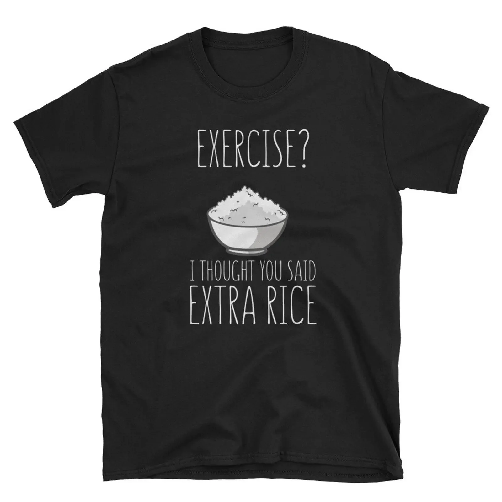 Funny Exercise I Thought You Said Extra Rice T Shirt Food Lover Foodie Gym Asian Humor Casual  Top vintage Washed Versatile
