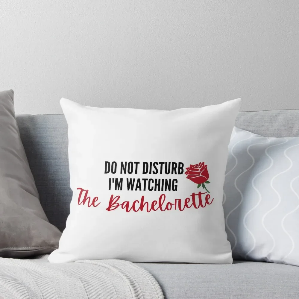 Do Not Disturb I'm Watching The Bachelorette Throw Pillow Cushion Child christmas pillowcases pillow