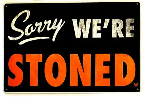 Sorry We;re Stoned Vintage ; Novelty Metal Sign New!