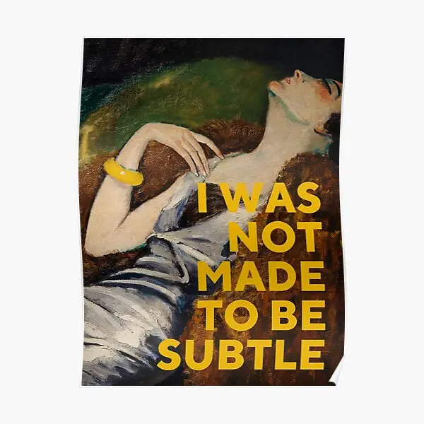 I Was Not Made To Be Subtle  Poster Funny Room Wall Vintage Decor Print Picture Mural Art Modern Painting Decoration No Frame