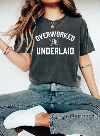 Overworked and Underlaid T Shirt Funny Gag s for Him Sarcastic Adult Humor Meme
