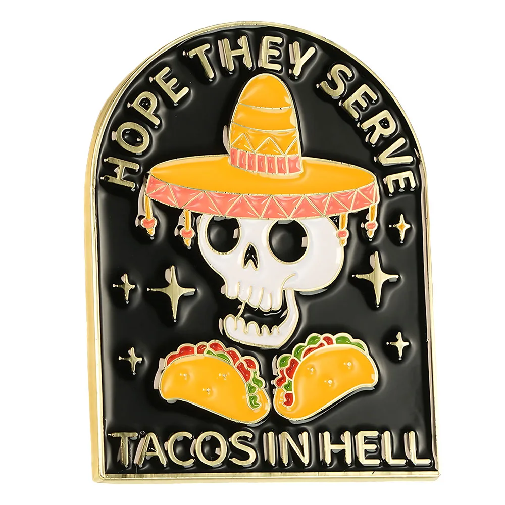 Hope They Serve Tacos In Hell Lapel Pin Skeleton Badge Mexican Food Brooch Tacos Lover Gift Halloween Accessories