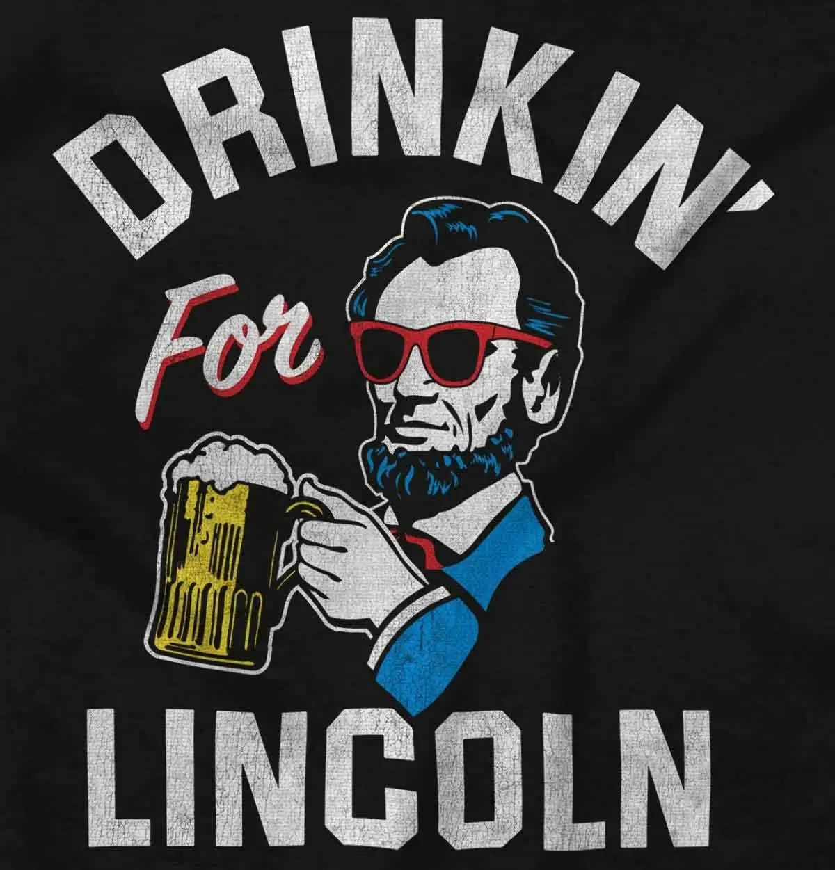 Drinkin Lincoln Funny Beer Drinking Graphic T Shirt Men or Women