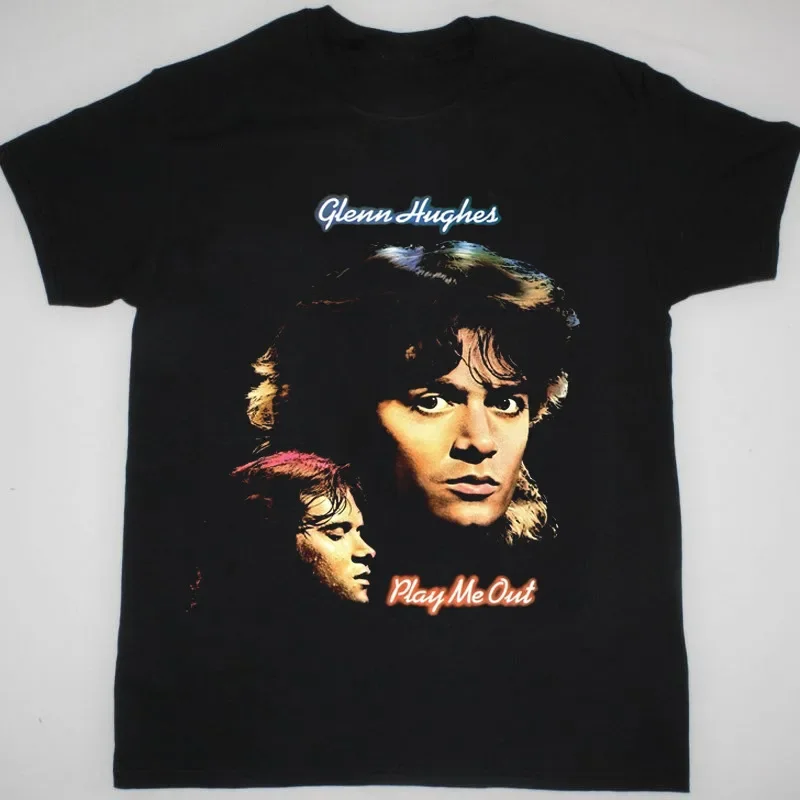 Glenn Hughes - Play Me Out Gift For Fan Black All Size Tee Shirt HE854