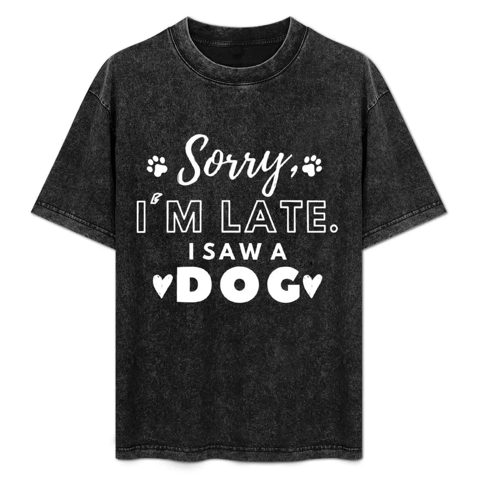 

Sorry i'm late I saw a Dog T-Shirt Big Size Simple T-Shirt