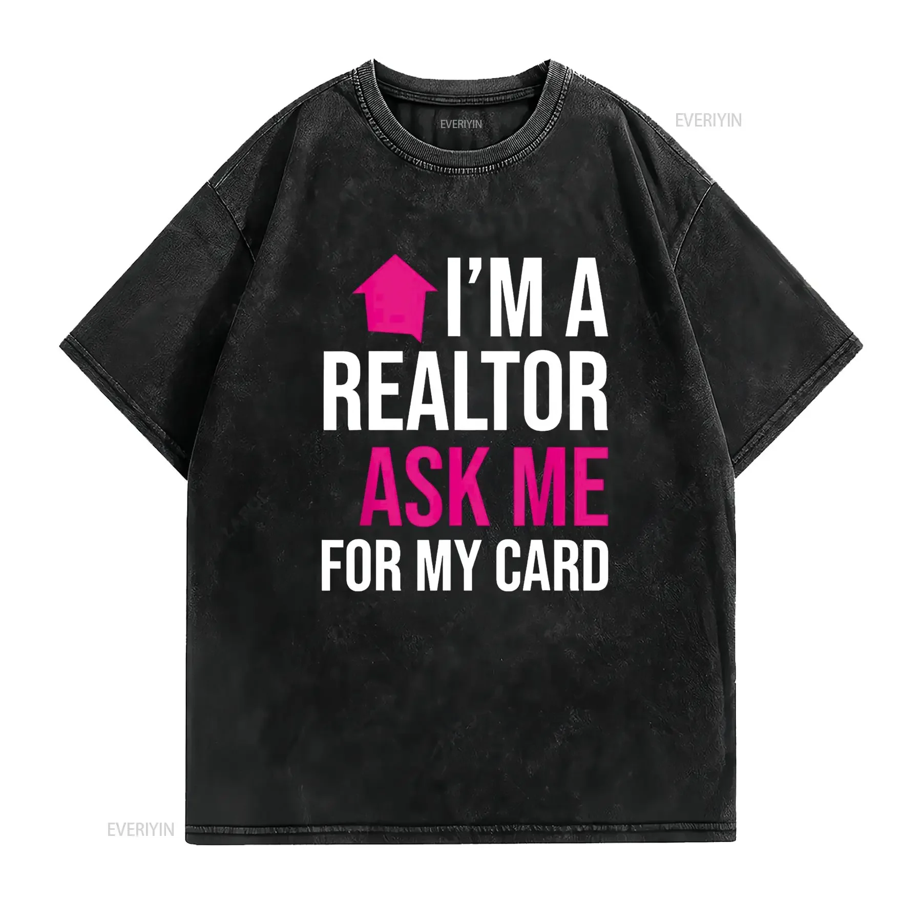 I m A Realtor Ask me for my Card T Shirt Property vintage Washed Top For Everyday Wear graphic Breathable designer clothes
