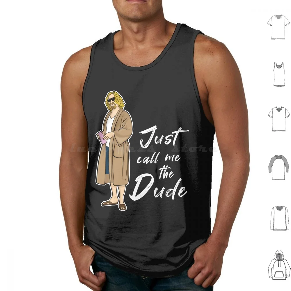 Just Call Me The Dude Tank Tops Vest Sleeveless The Big Lebowski Thebiglebowski Lebowski Just Call Me The Dude The Dude Dude