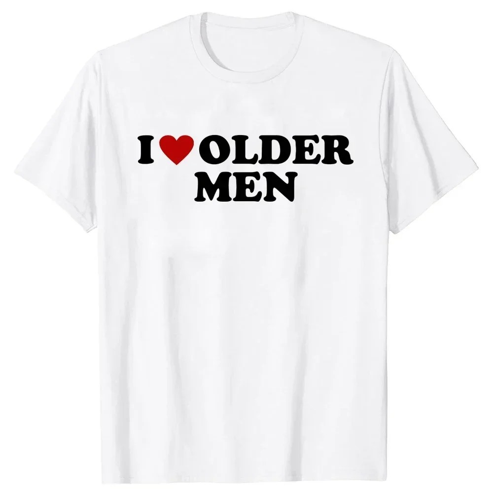 2025 new model Funny I Love Older Men T Shirts Red He Summer Graphic Cotton Streetwear Short Sleeve Valentines Day Christmas Gif