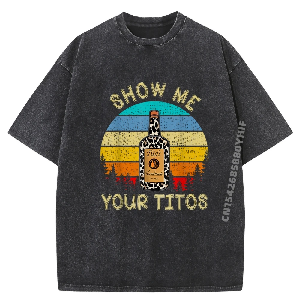 Divertida camiseta para beber Vodka, amante del Alcohol, Show Me Your Titos, Camisetas lavadas Vintage de verano, ropa de lujo