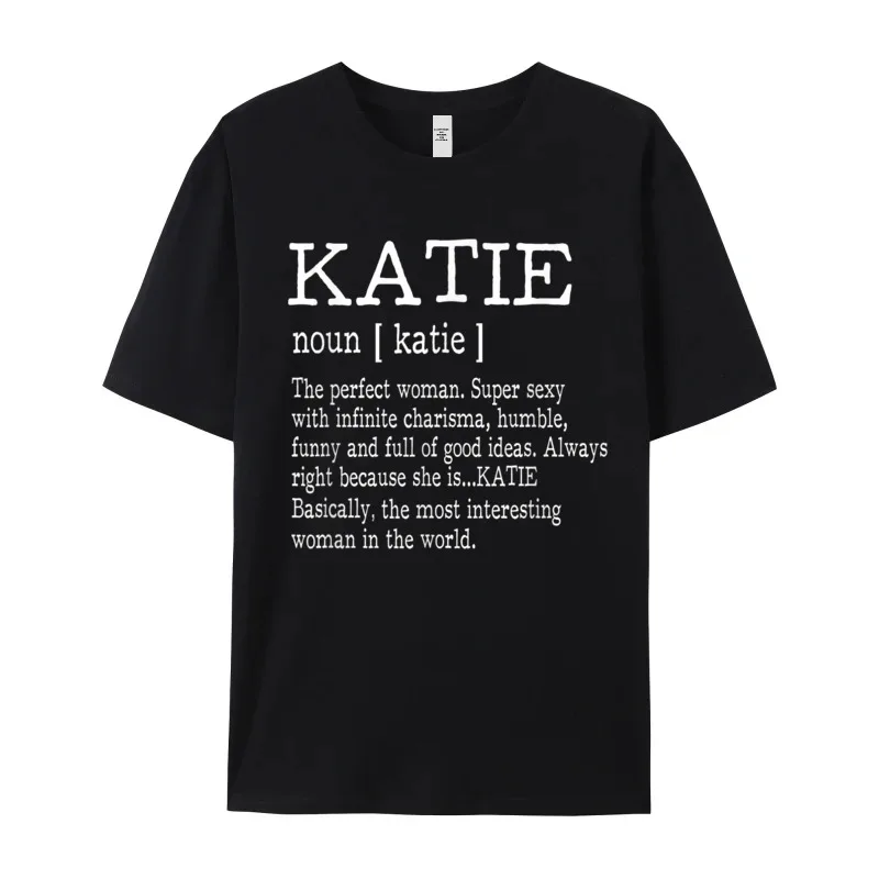 Adult Definition First Name Katie Short Sleeve Tees NEW YEAR DAY Round Neck Pure Cotton Man T-shirts Leisure Tops Shirts Special