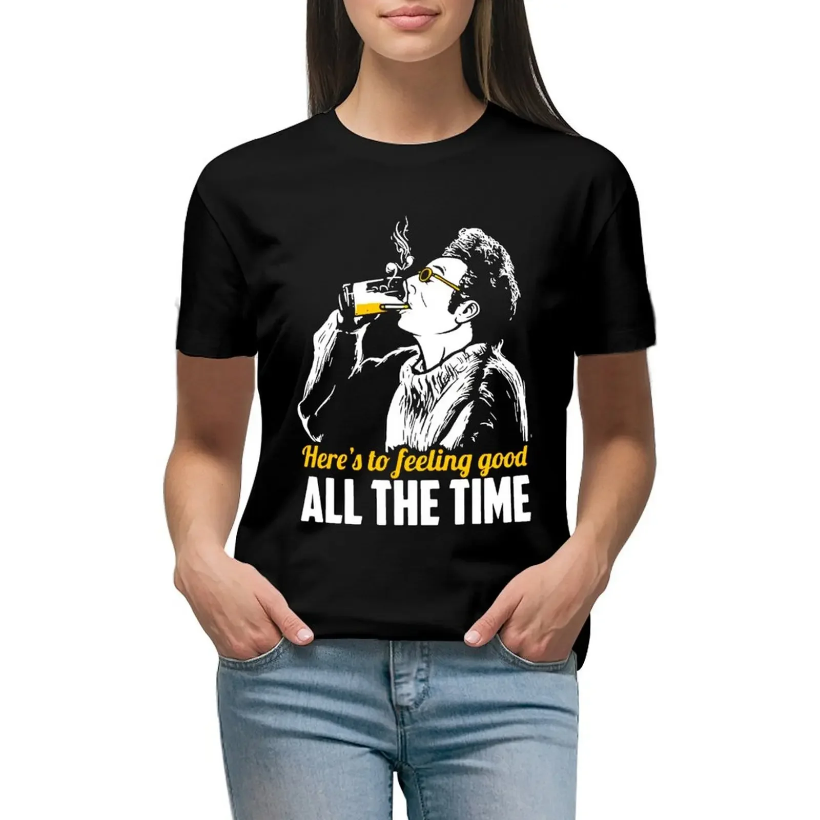 

Cosmo Kramer Here’s To Feeling Good All The Time T-Shirt korean fashion kawaii clothes Short sleeve tee cute t-shirts for Women