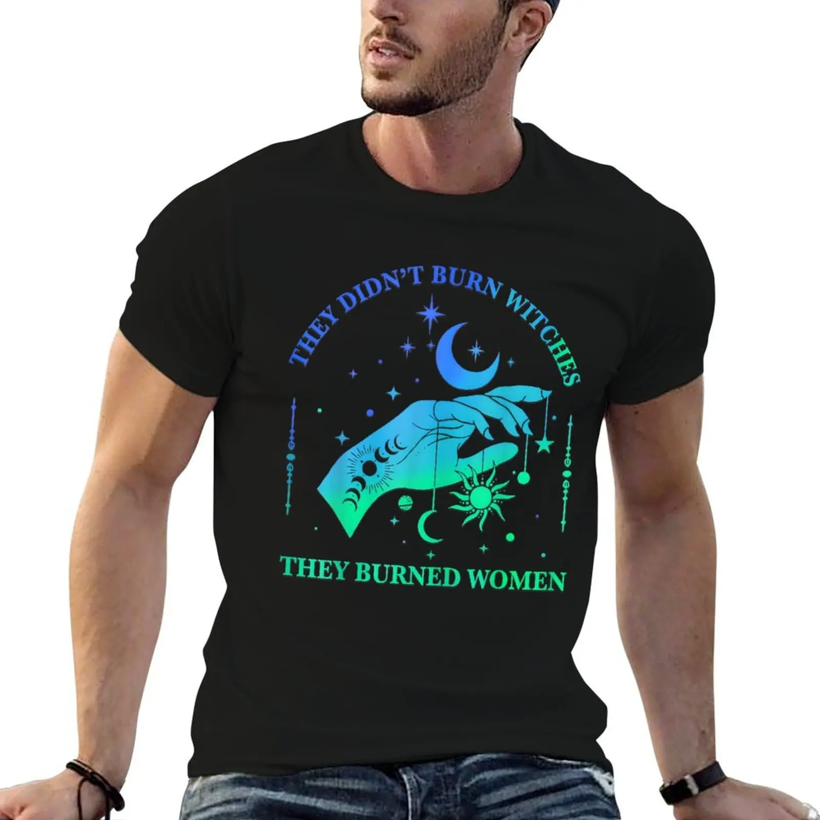 

They Didn't Burn Witches They Burned Women Witchy T-Shirt man t shirt graphic printed t shirts for man T-Shirt