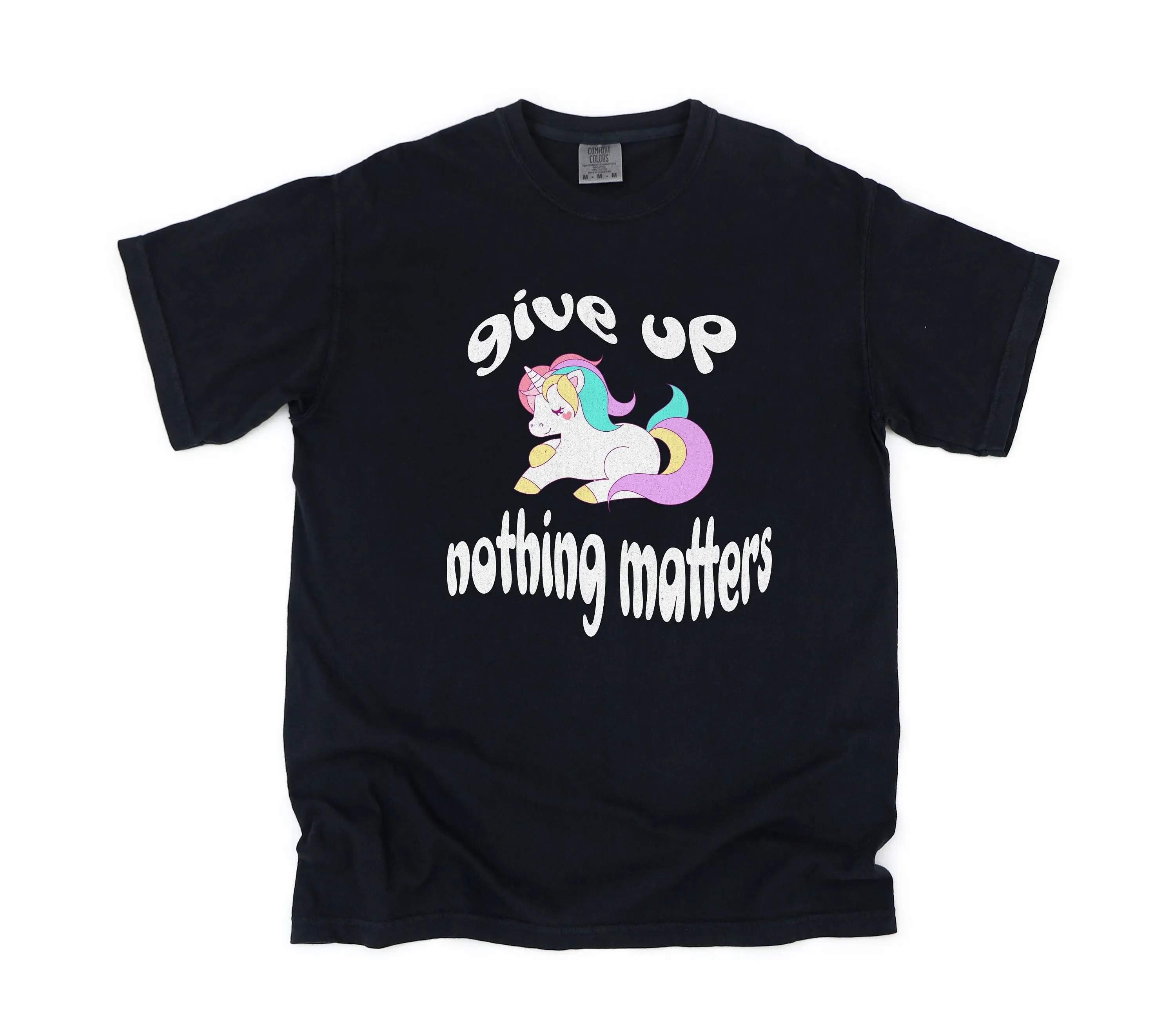 Ironic Unicorn T Shirt Give Up Nothing Matters Sarcastic Funny Offensive Silly Meme Unhinged