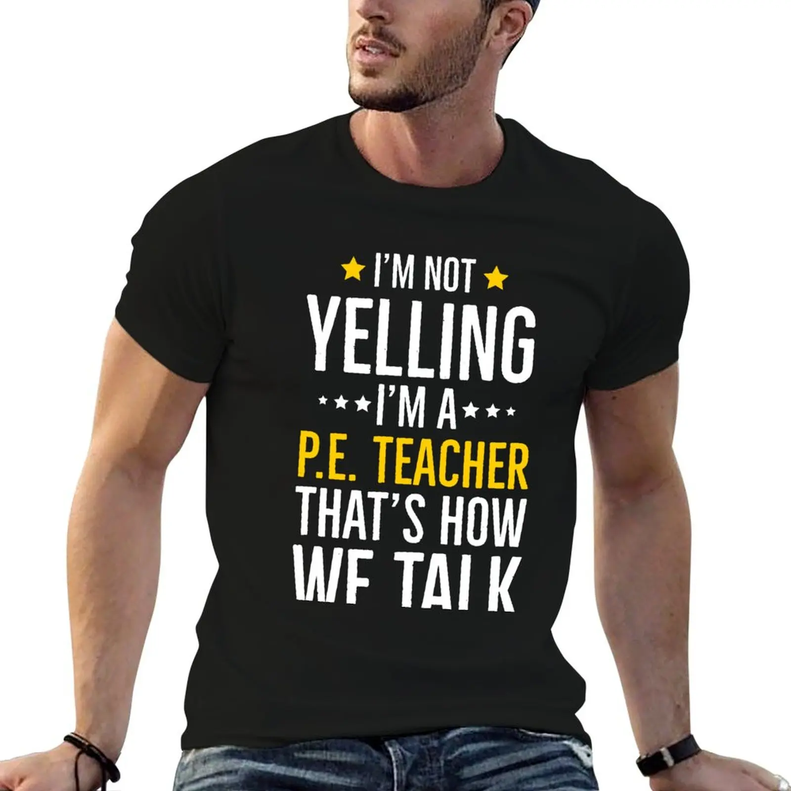 

Im Not Yelling Im a PE Teacher Thats How We Talk T-Shirt plus size clothes graphics customs men clothing