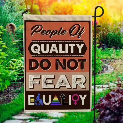People Of Quality Do Not Fear Equality Vintage Garden Flag Garden Flag Anm Llp