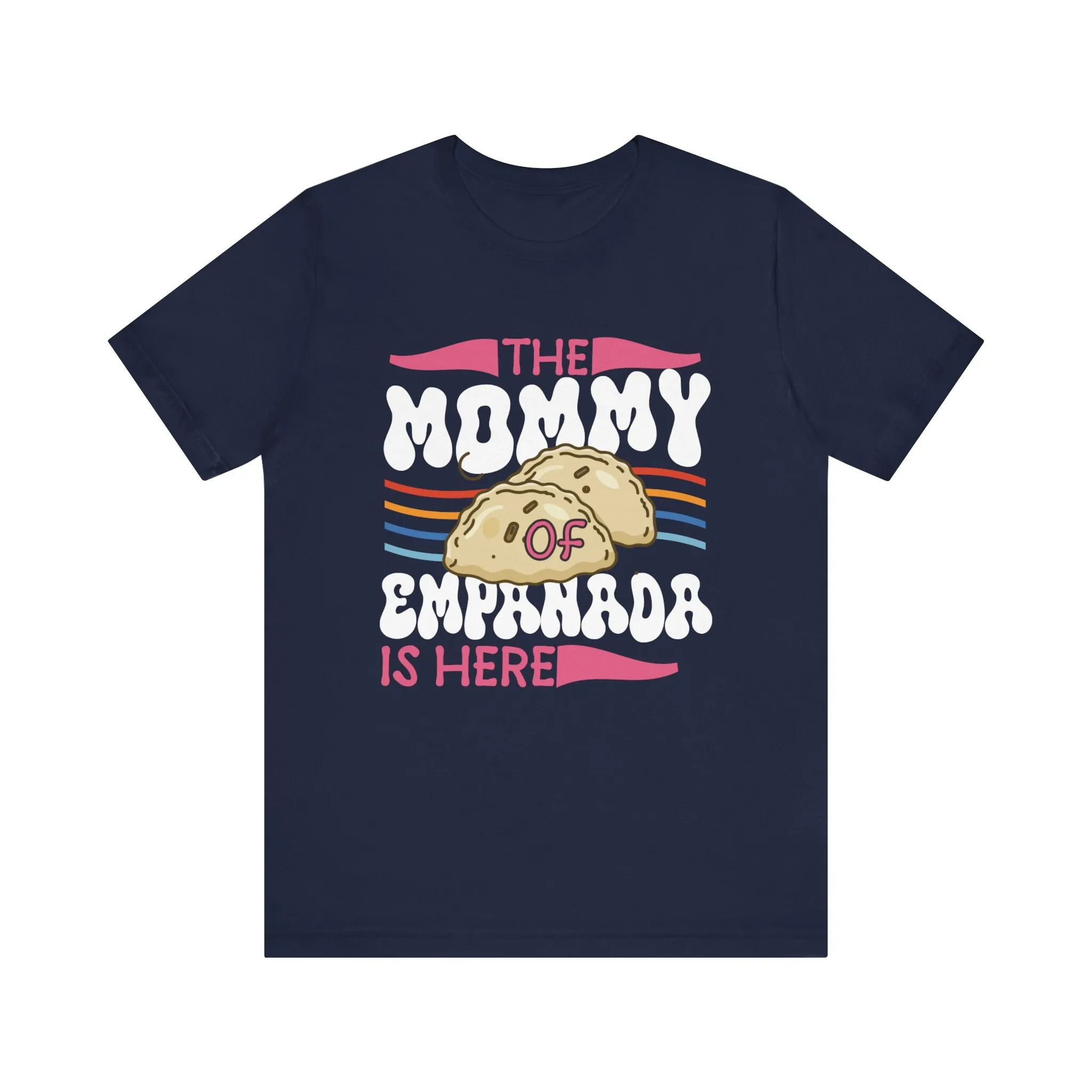 Mommy Of Empanada T Shirt The Is Here With Delightful Illustration