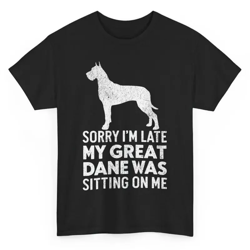 Sorry I'M Late My Great Dane Was Sitting On Me Funny Dogs T Shirt