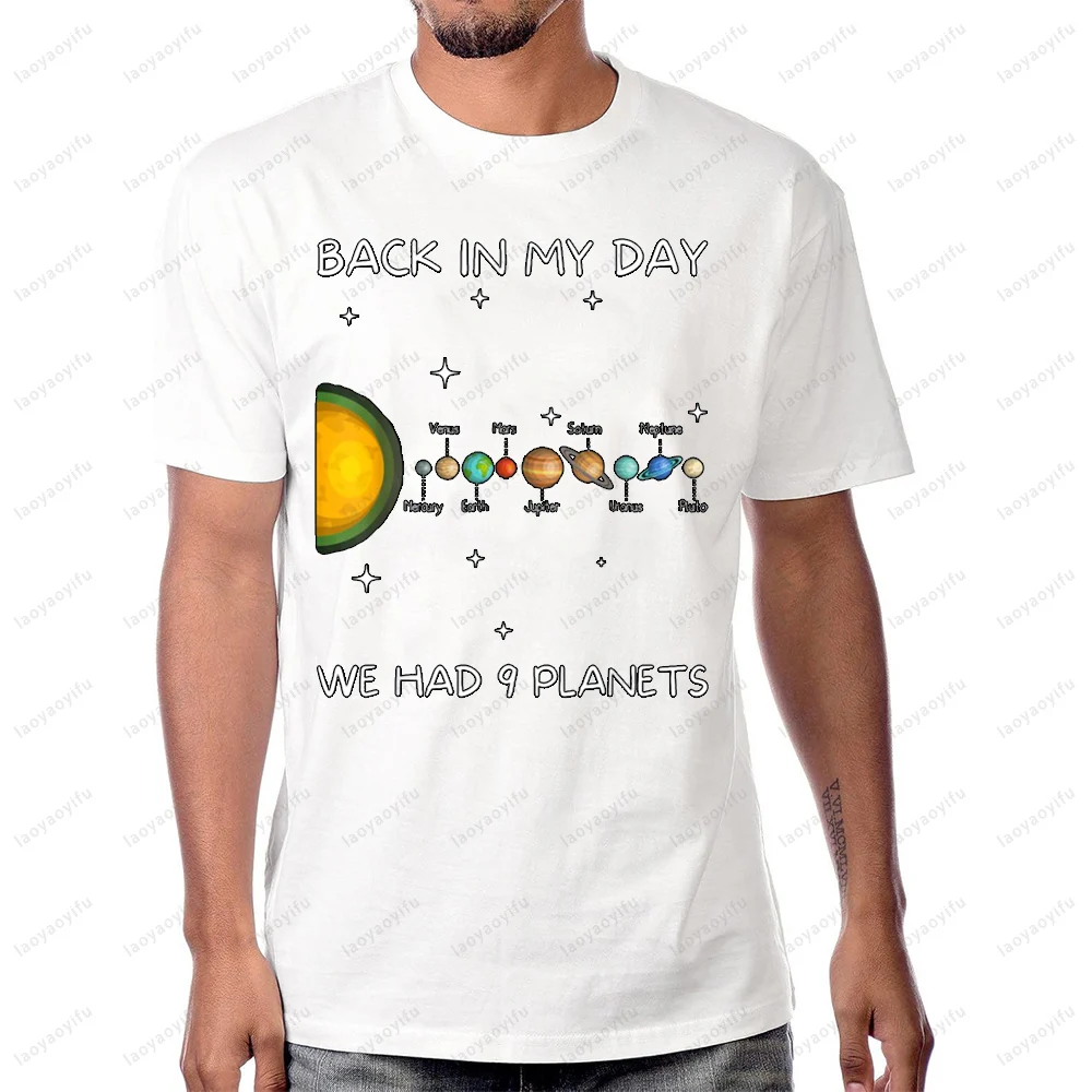 Back in My Day We Had Nine Planets Space & Pluto Astronomy T-Shirt Hip Hop Harajuku Casual Fashion Man Tshirt Cotton Women Tees