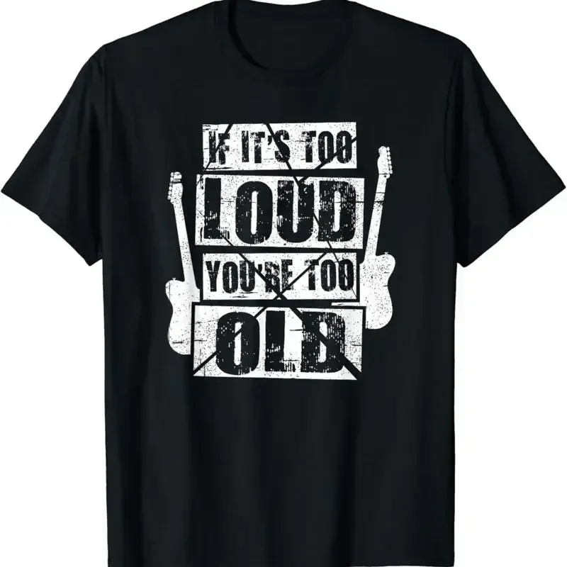 Funny If It's Too Loud You're Old Rockers Distressed T Shirt