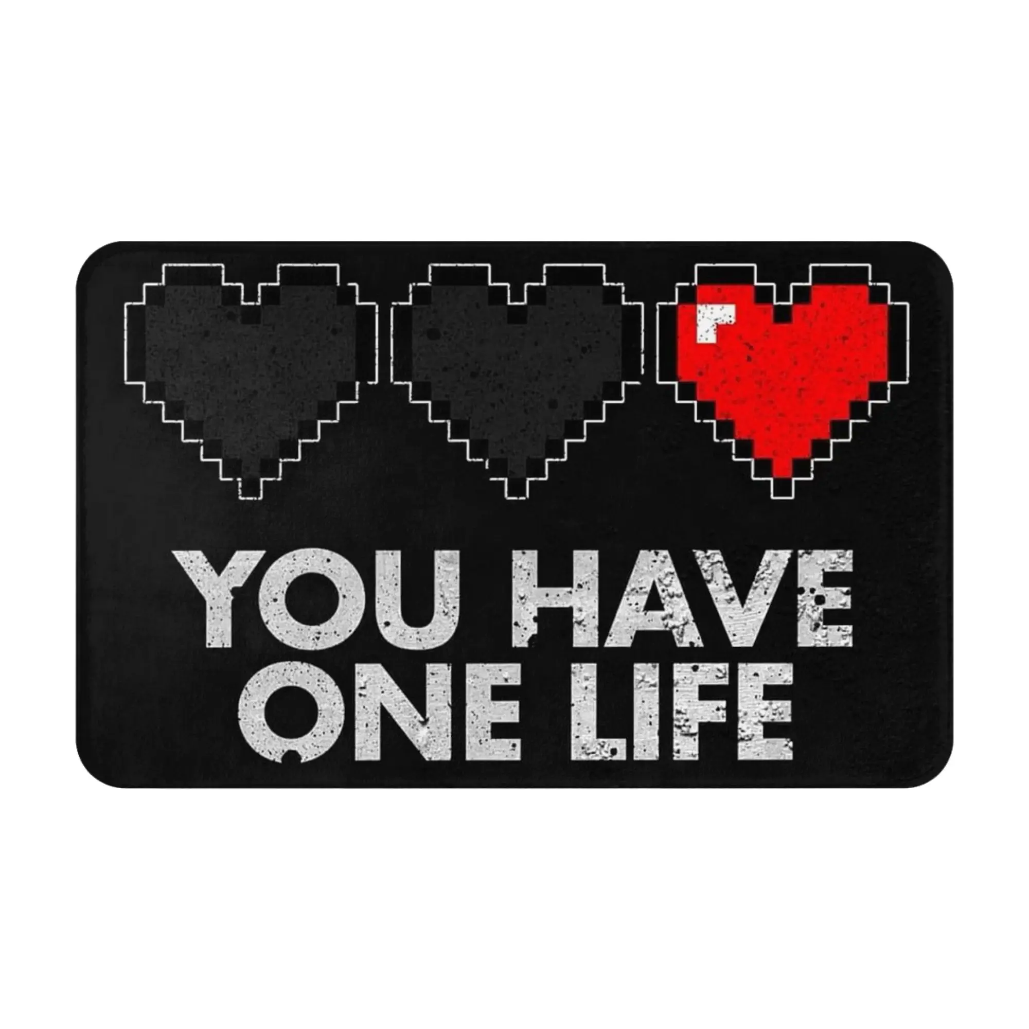 You Have One Life Heart Quote Poster Non-slip Doormat Living Room Mat  Hallway Indoor Home Decor