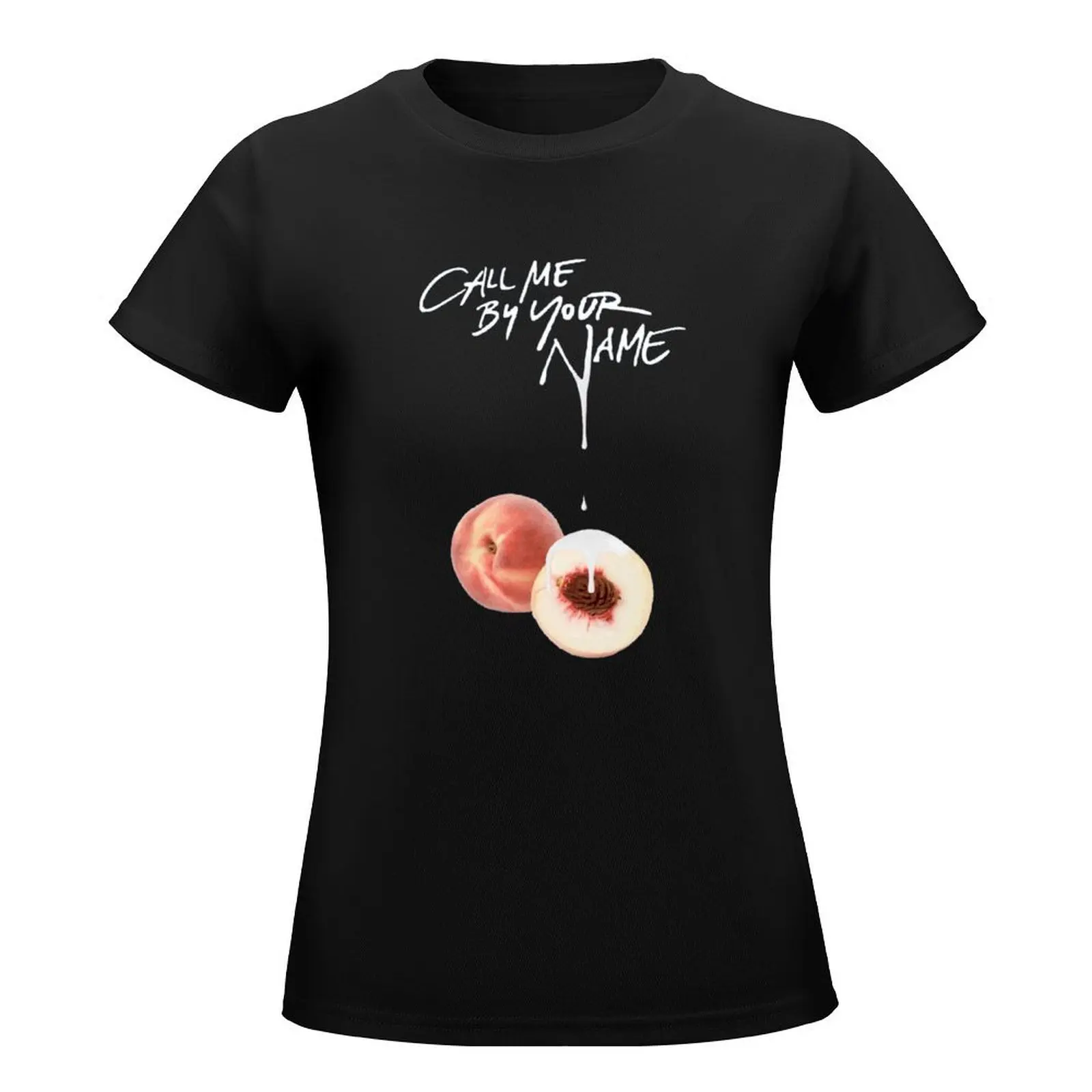 Call Me By Your Name - Dripping Peach T-Shirt lady clothes graphics female t shirts for Womens