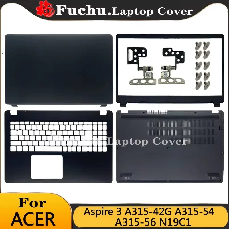 NEW For Acer Aspire 3  A315-54  A315-42G A315-56 EX215-51G N19C1 Laptops Case LCD Back Cover/Front Bezel/Hinge/Palmrest/Bottom