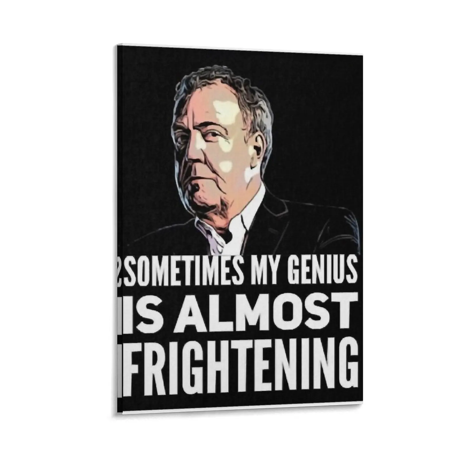 

Jeremy Clarkson Sometimes My Genius Is Almost Frightening Canvas Painting anime figure Wall posters office decoration anime