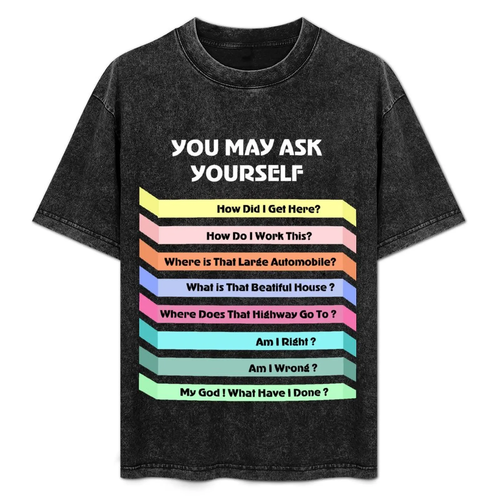 

You May Ask Yourself T-Shirt Tough Fabric Work Tee