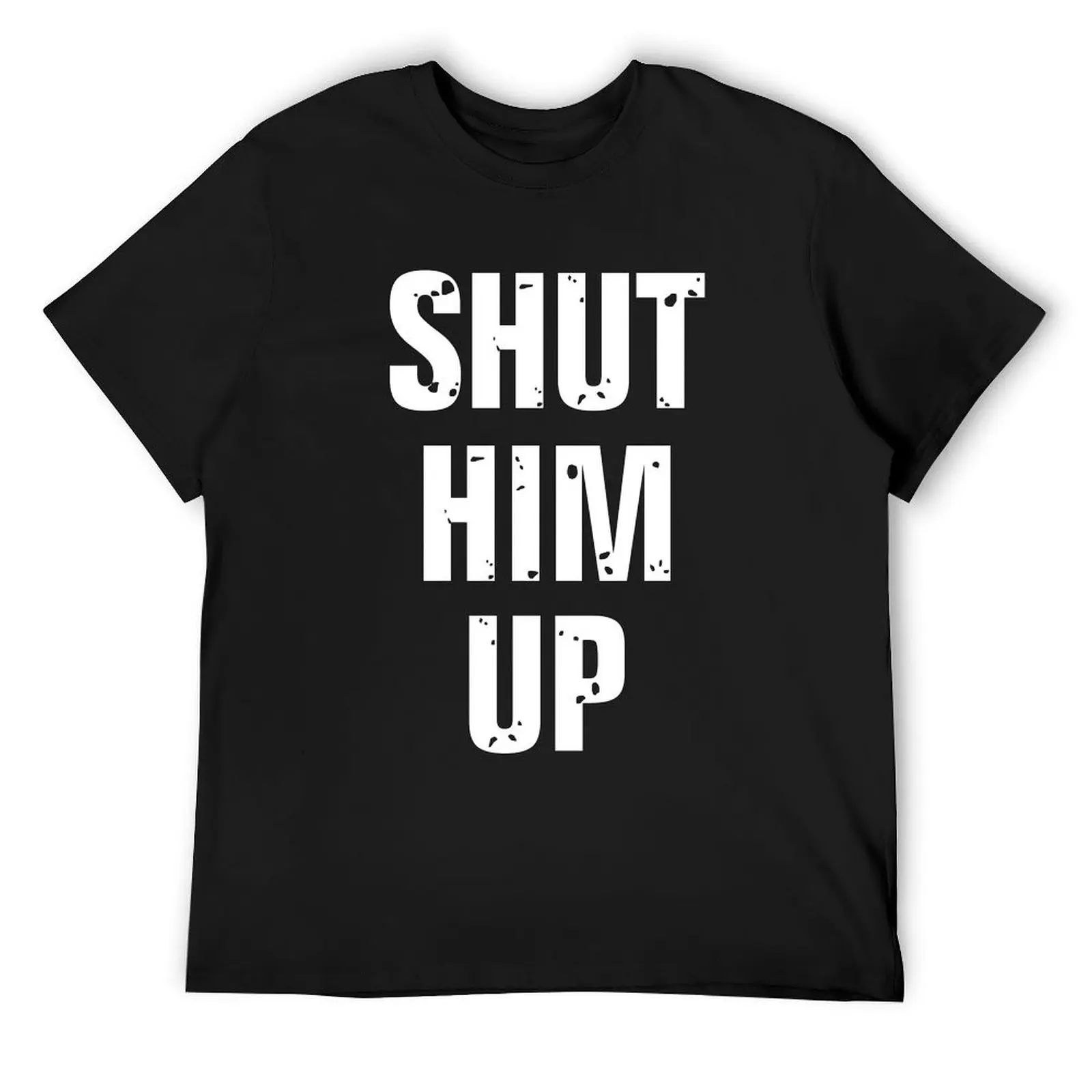 

Shut him up T-Shirt sports fans quick-drying summer top mens graphic t-shirts pack