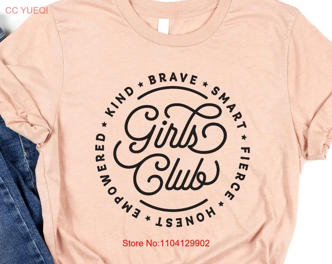 Girls club T Shirt empowerment international womens day sassy girl power long or short sleeves