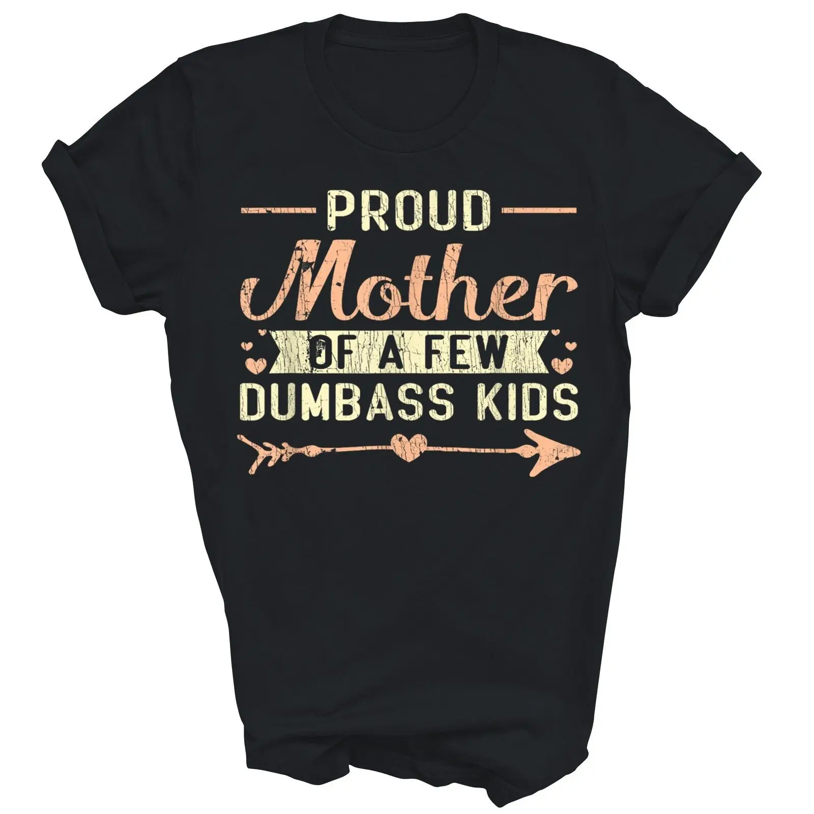 Proud Mother Of A Few Dumbass Kids Mother's Day Mom Unisex Shirt Gift