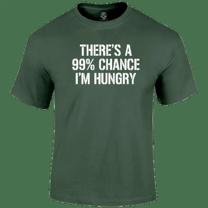 Hungry 99 Percent Chance Foodie T-Shirt