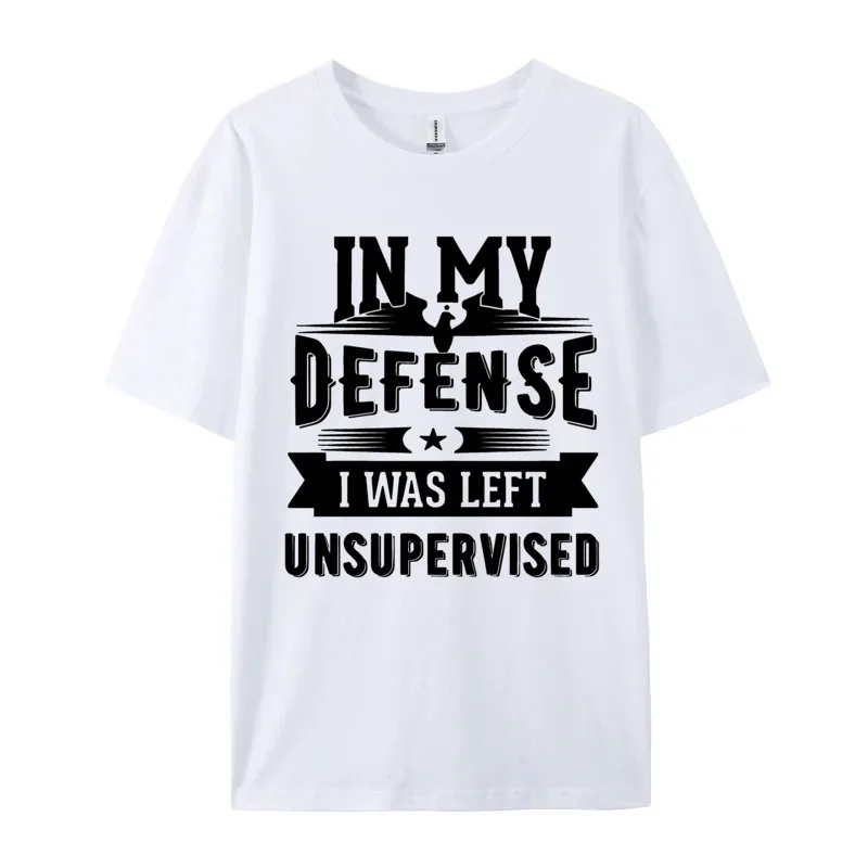 Sarcastic Saying T-shirt IN MY DEFENSE I WAS LEFT UNSUPERVISED Custom Retro Round Neck Tee Shirt for Men Drop Shipping