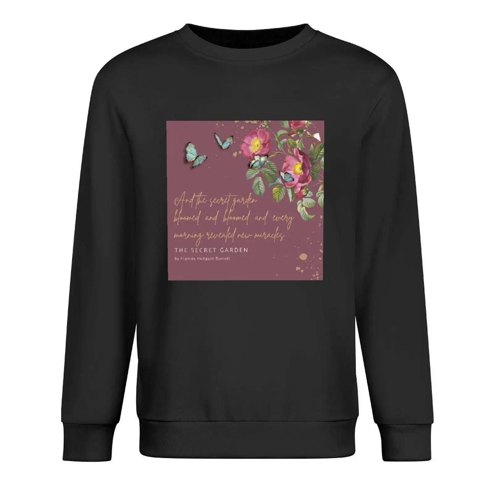 

The Miracles of Gardening - Quote from The Secret Garden by Frances Hodgson Burnett Pullover tracksuits winter man sweatshirt