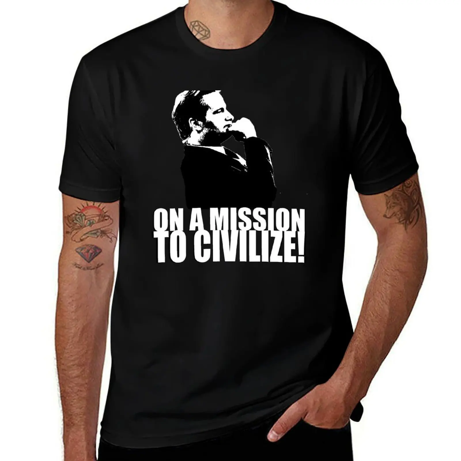 

On a Missions to Civilize! T-Shirt essential t shirt man t shirt cotton high quality t shirts for man cotton T-shirt